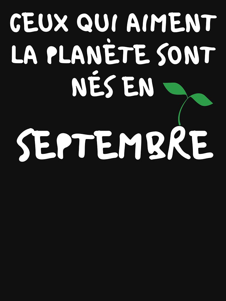 THOSE WHO LOVE THE PLANET ARE BORN IN SEPTEMBER by goseriesfilms T-Shirts, Hoodie, Sweatshirt | BlankRebels.com (Image 3)