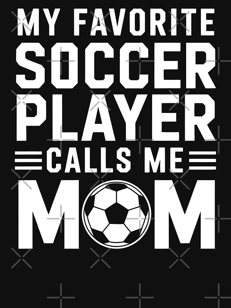 My Favorite Soccer Player Calls Me Mom by tmerchtrends