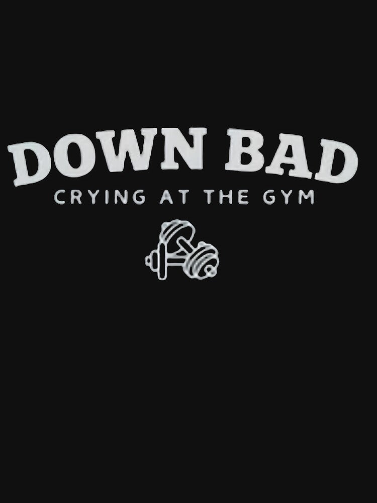 Down Bad Crying At The Gym by Wing4e T-Shirts, Hoodie, Sweatshirt | BlankRebels.com (Image 3)