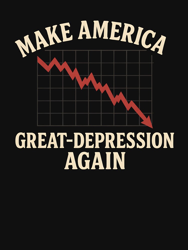 Make America Great-Depression Again by imadeapoopie T-Shirts, Hoodie, Sweatshirt | BlankRebels.com (Image 3)