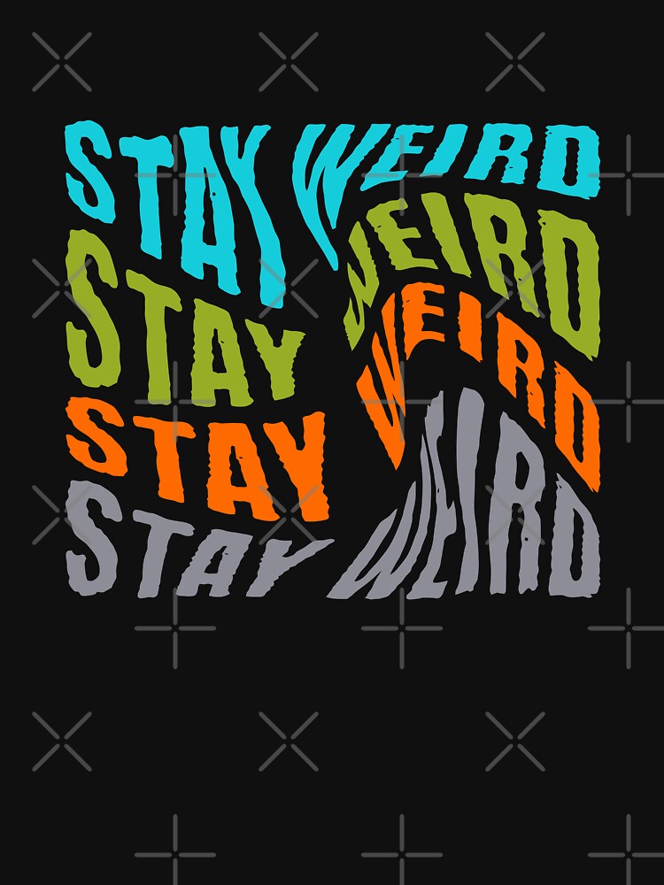 Stay Weird by CyberYogi T-Shirts, Hoodie, Sweatshirt | BlankRebels.com (Image 3)
