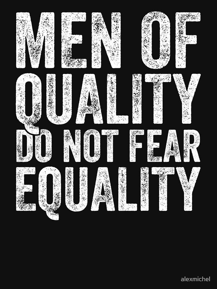 Men of quality do not fear equality - feminist by Captain Mood T-Shirts, Hoodie, Sweatshirt | BlankRebels.com (Image 3)