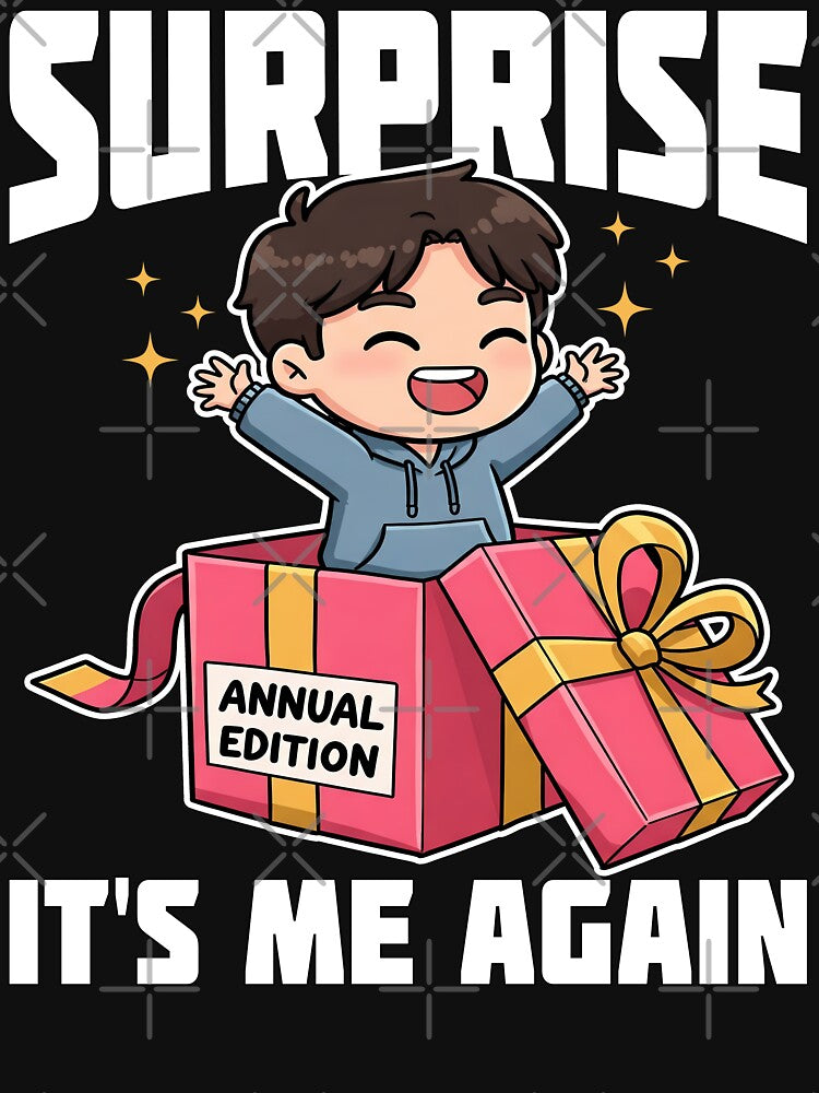 SURPRISE! IT'S ME AGAIN - HAPPY BIRTHDAY GIFT by KEF Custom T-Shirts, Hoodie, Sweatshirt | BlankRebels.com (Image 3)