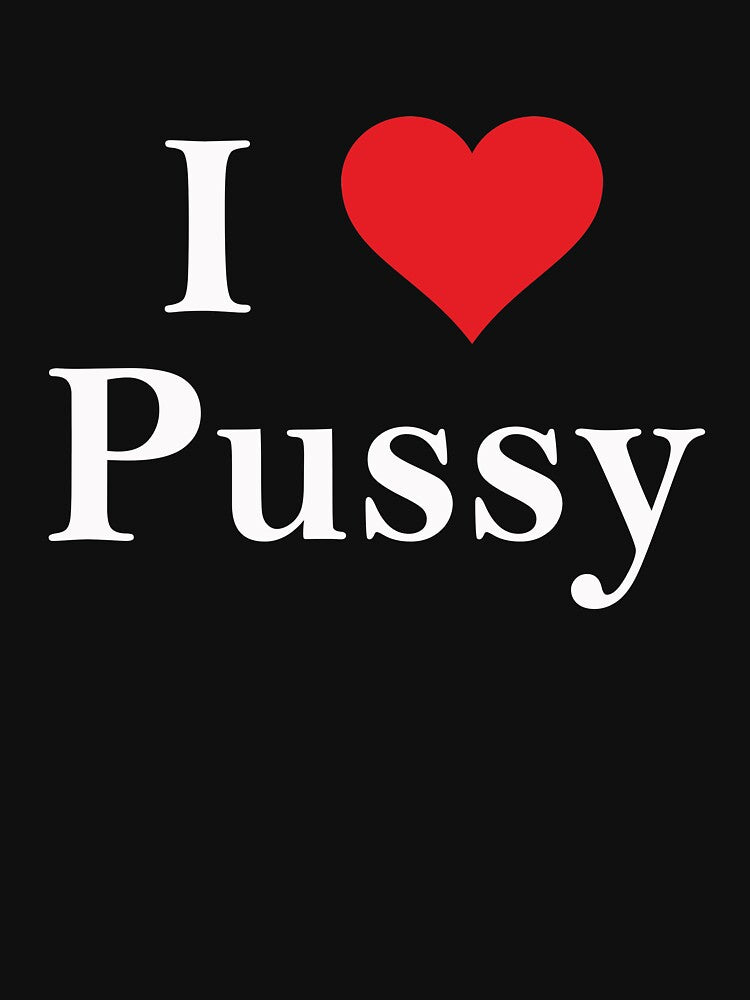 I Love Pussy Funny T-Shirt by GroovyGifts Hoodie, Sweatshirt | BlankRebels.com (Image 3)
