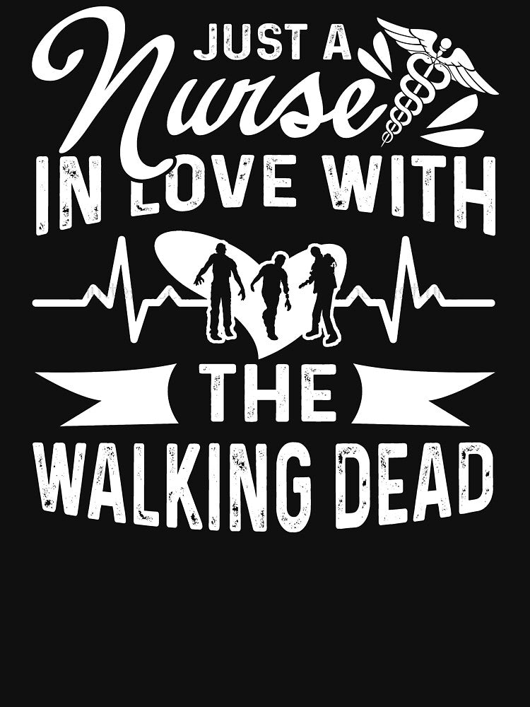 Just A Nurse In Love With The Walking Dead by UnknownArtistt T-Shirts, Hoodie, Sweatshirt | BlankRebels.com (Image 3)