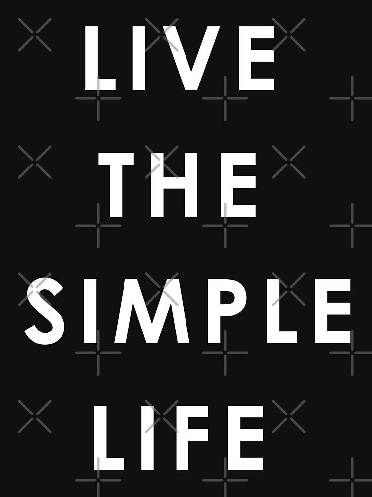 Live The Simple Life Minimalist Lifestyle Quote by teeperfect