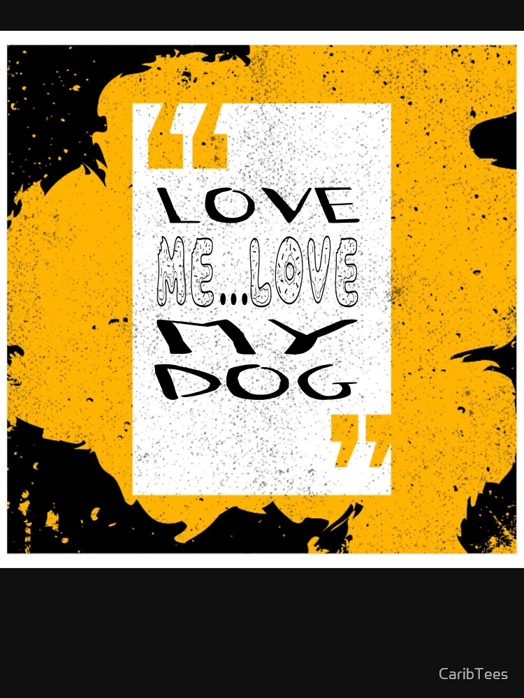 LOVE ME...LOVE MY DOG by CaribTees T-Shirts, Hoodie, Sweatshirt | BlankRebels.com (Image 3)