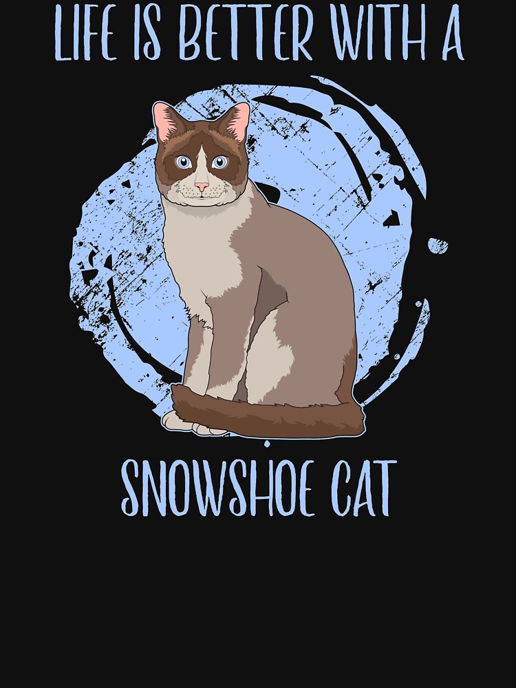 Life Is Better With A Snowshoe Cat Breed Pet Owner Quote graphic by jakehughes2015 T-Shirts, Hoodie, Sweatshirt (Image 3)