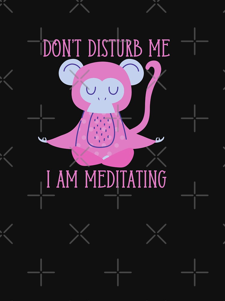 Don’t Disturb Me I Am Meditating Funny Yoga Lover & Introverts Typography Quote by thedazzlingmonk T-Shirts,... (Image 3)
