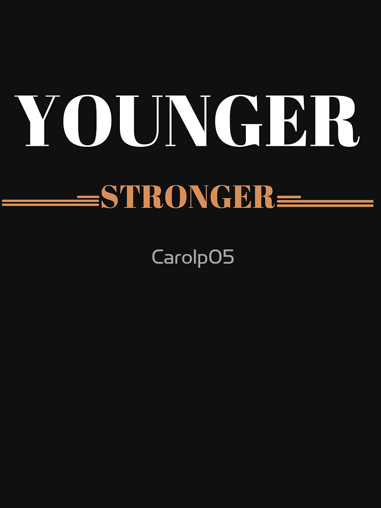 YOUNGER STRONGER|  LETTERING | LETTERING PHRASES by Carolp05 T-Shirts, Hoodie, Sweatshirt | BlankRebels.com (Image 3)