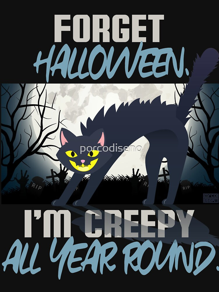 Funny Forget Halloween Creepy All Year Black Cats Cat Lovers by porcodiseno T-Shirts, Hoodie, Sweatshirt (Image 3)