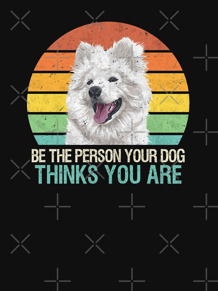 Be The Person Your Dog Thinks You Are Samoyed by MerchK1ng T-Shirts, Hoodie, Sweatshirt | BlankRebels.com (Image 3)