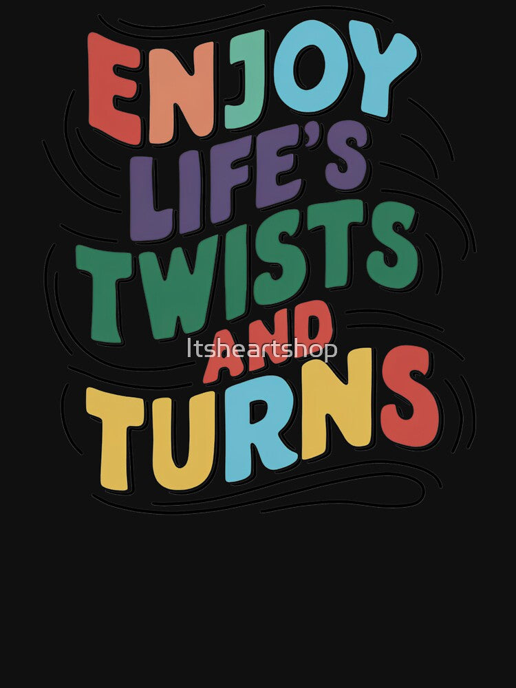 Enjoy Life's Twists And Turns by Itsheartshop T-Shirts, Hoodie, Sweatshirt | BlankRebels.com (Image 3)