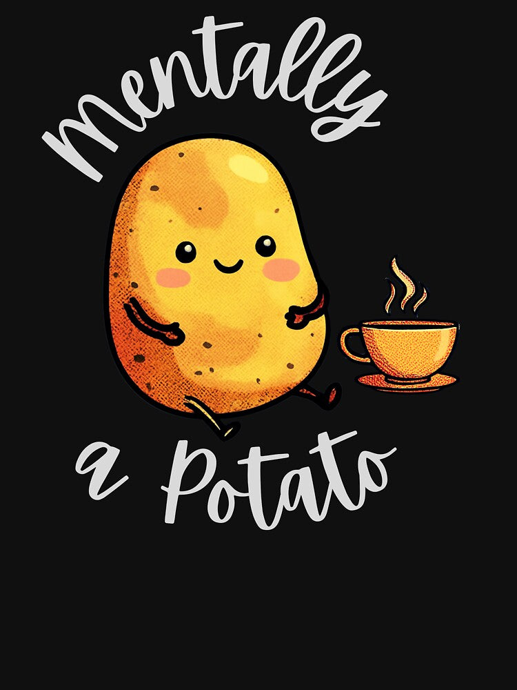 Mentally a Potato Funny Cute Potato Cartoon | Tired Mood Humor by AdicretorDesign T-Shirts, Hoodie, Sweatshirt (Image 3)