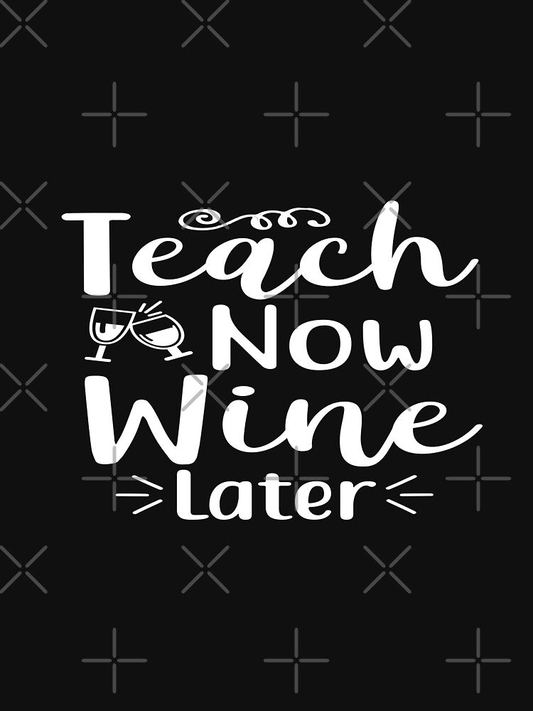 Teach Now Wine Later by phassystore