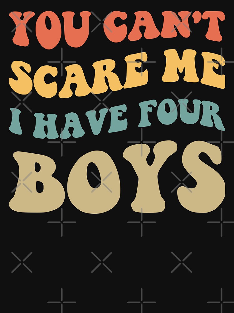You Can't Scare Me I Have Four Boys V by Lemon Pepper T-Shirts, Hoodie, Sweatshirt | BlankRebels.com (Image 3)
