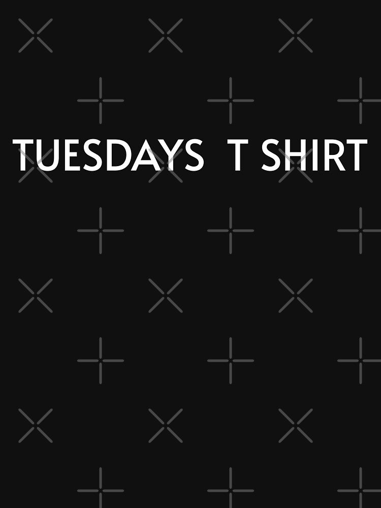 TUESDAYS T SHIRT by HYPeR-NaTUrE Hoodie, Sweatshirt | BlankRebels.com (Image 3)