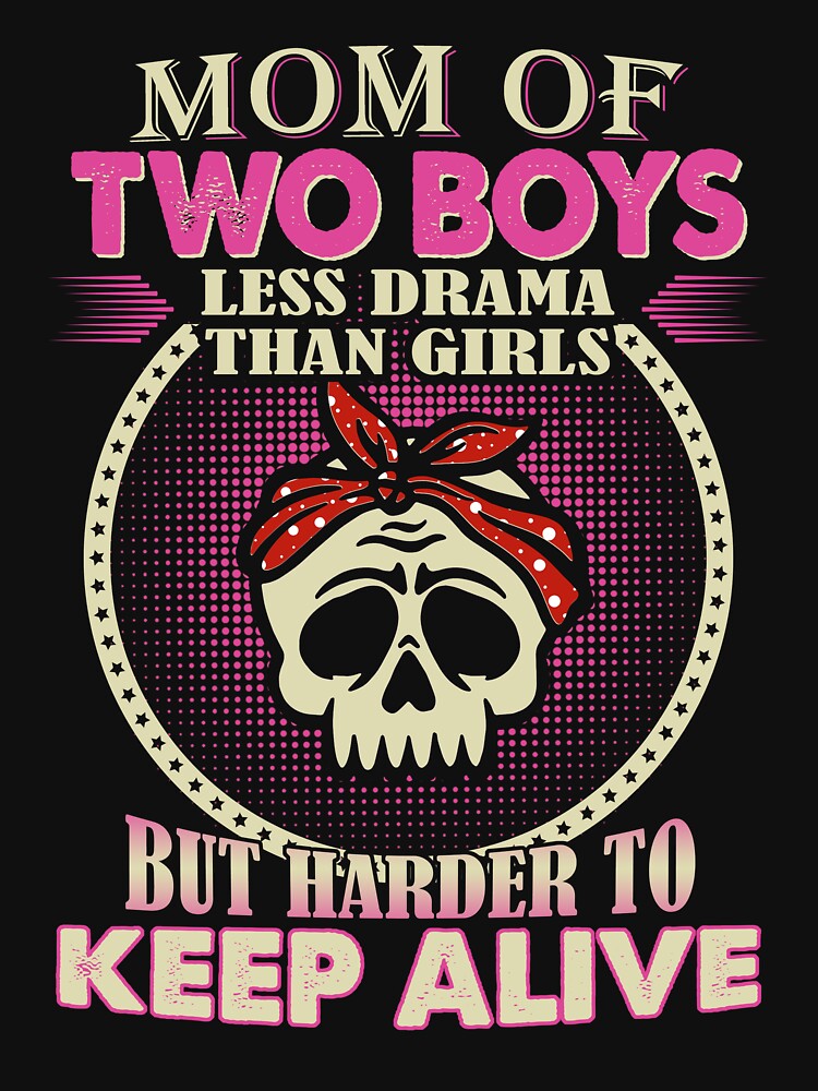 Mom Of 2 Boys Less Drama Than Girls But Harder To Keep Alive by rioferdee T-Shirts, Hoodie, Sweatshirt (Image 3)