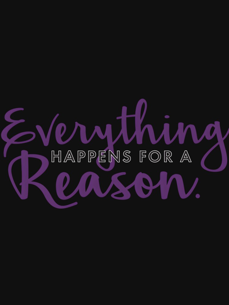 Everything Happens for a Reason Minimal Quote by MariaQHernandez T-Shirts, Hoodie, Sweatshirt | BlankRebels.com (Image 3)