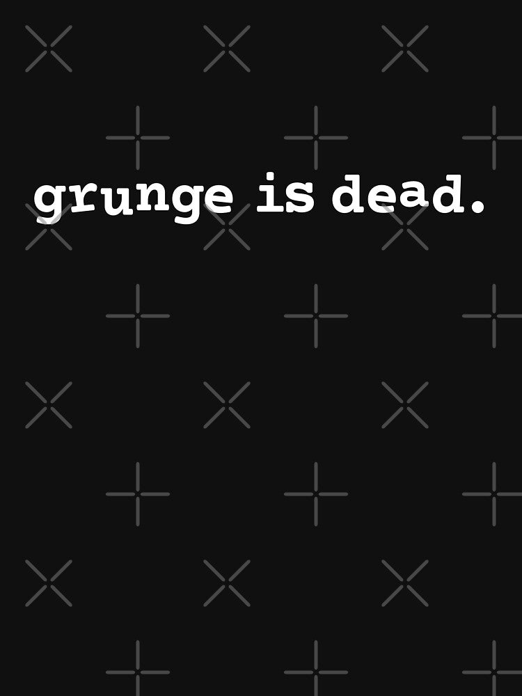 GRUNGE IS DEAD by Mclickster T-Shirts, Hoodie, Sweatshirt | BlankRebels.com (Image 3)