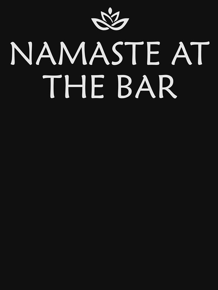 Namaste at the bar by iskapa T-Shirts, Hoodie, Sweatshirt | BlankRebels.com (Image 3)