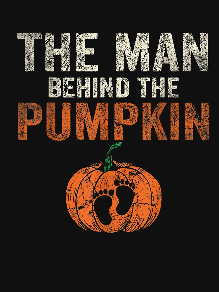 Halloween Pregnancy Announcement The Man Behind The Pumpkin by Jonahjimenez T-Shirts, Hoodie, Sweatshirt (Image 3)