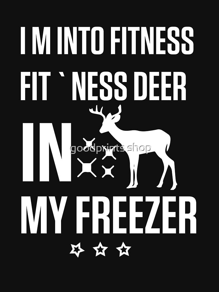 I'm Into Fitness Fit'Ness Deer In My Freezer by goodprints shop T-Shirts, Hoodie, Sweatshirt | BlankRebels.com (Image 3)