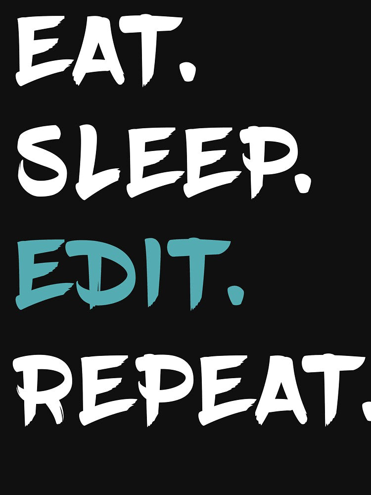 Eat Sleep Edit Repeat, Eat Sleep Repeat, Eat Sleep Play Repeat, Eat Sleep Beach Repeat by ilizindotcom