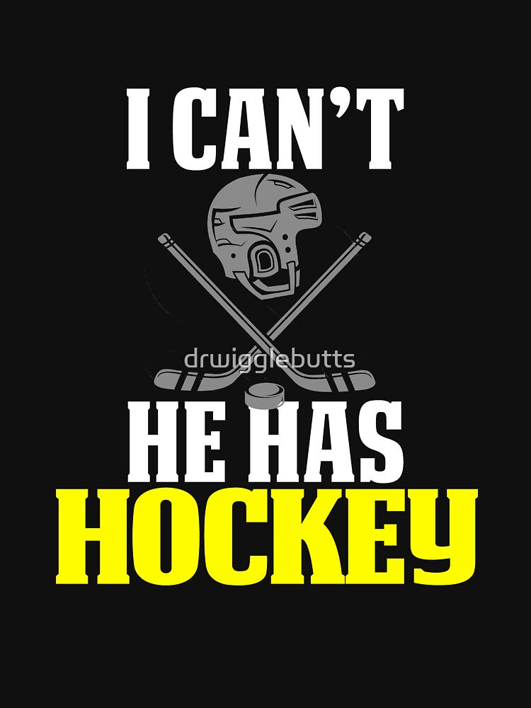 Funny Hockey Mom Design I Can't He Has Hockey by drwigglebutts T-Shirts, Hoodie, Sweatshirt | BlankRebels.com (Image 3)