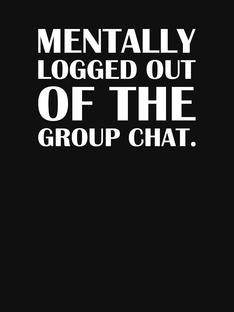 Mentally Logged Out of the Group Chat. / Introvert Joke Funny T-Shirt Label by introvertvibes Hoodie, Sweatshirt (Image 3)