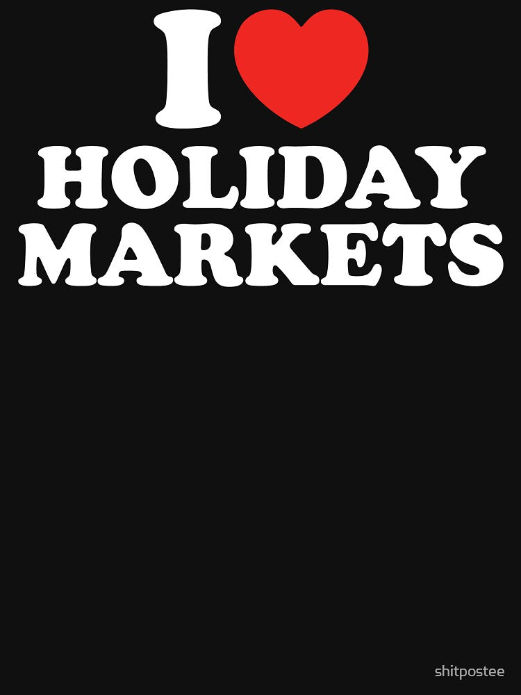 I Love Holiday Markets by shitpostee T-Shirts, Hoodie, Sweatshirt | BlankRebels.com (Image 3)