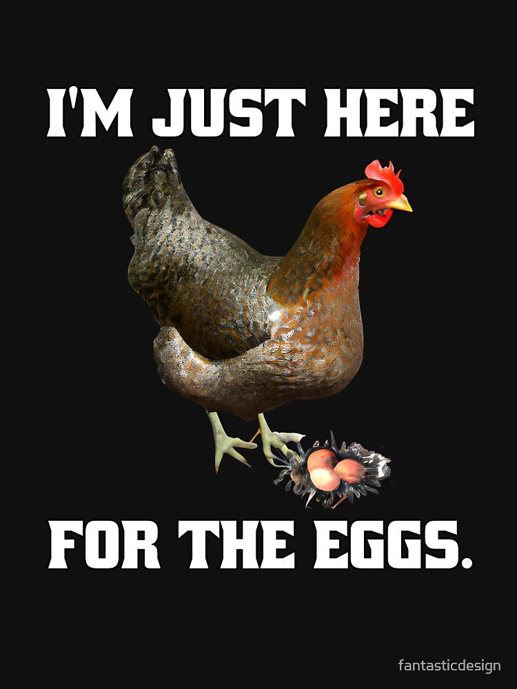 Funny Chicken Farmer Humor I’m Just Here For The Eggs by fantasticdesign T-Shirts, Hoodie, Sweatshirt (Image 3)