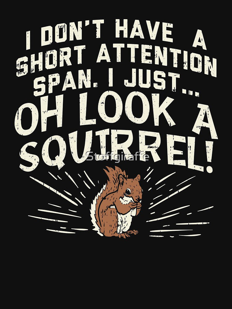 SOMETIMES I GET DISTRACTED OH LOOK A SQUIRREL by Stoffgiraffe T-Shirts, Hoodie, Sweatshirt | BlankRebels.com (Image 3)