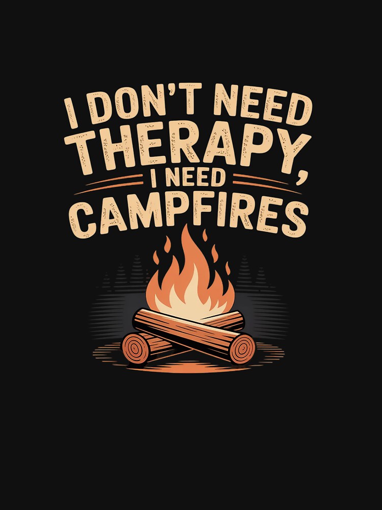 I Don’t Need Therapy I Need Campfires Camping by LittleDame T-Shirts, Hoodie, Sweatshirt | BlankRebels.com (Image 3)