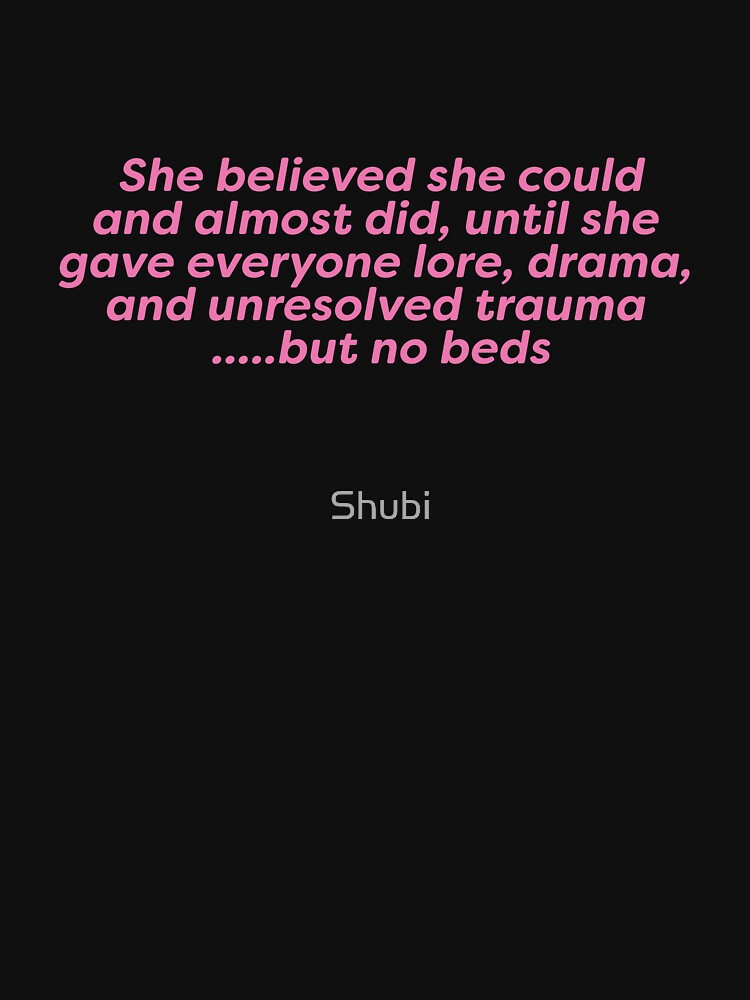 She believed she could but she gave drama instead by Shubi T-Shirts, Hoodie, Sweatshirt | BlankRebels.com (Image 3)