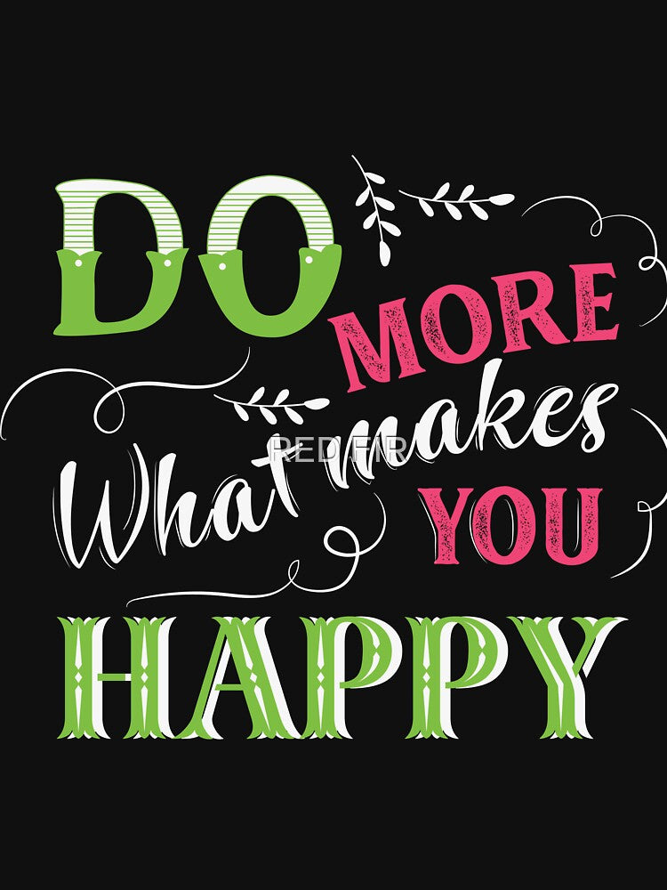 Do More What Makes You Happy T-Shirts, Hoodie, Sweatshirt
