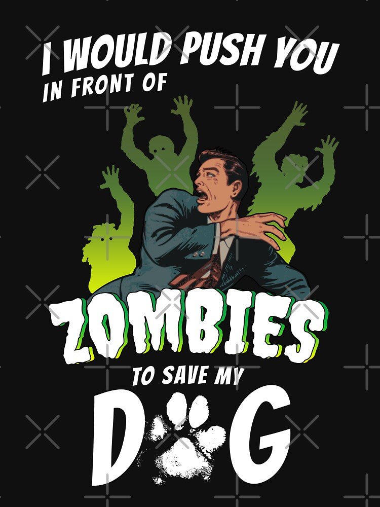 I Would Push You In Front Of Zombies To Save My Dog by Funny Shirts Matter Hoodie, Sweatshirt | BlankRebels.com (Image 3)