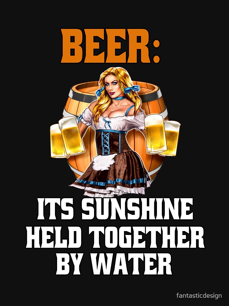 Funny Sarcastic Beer Drinkers Beer: Its Sunshine Held Together By Water by fantasticdesign T-Shirts, Hoodie,... (Image 3)