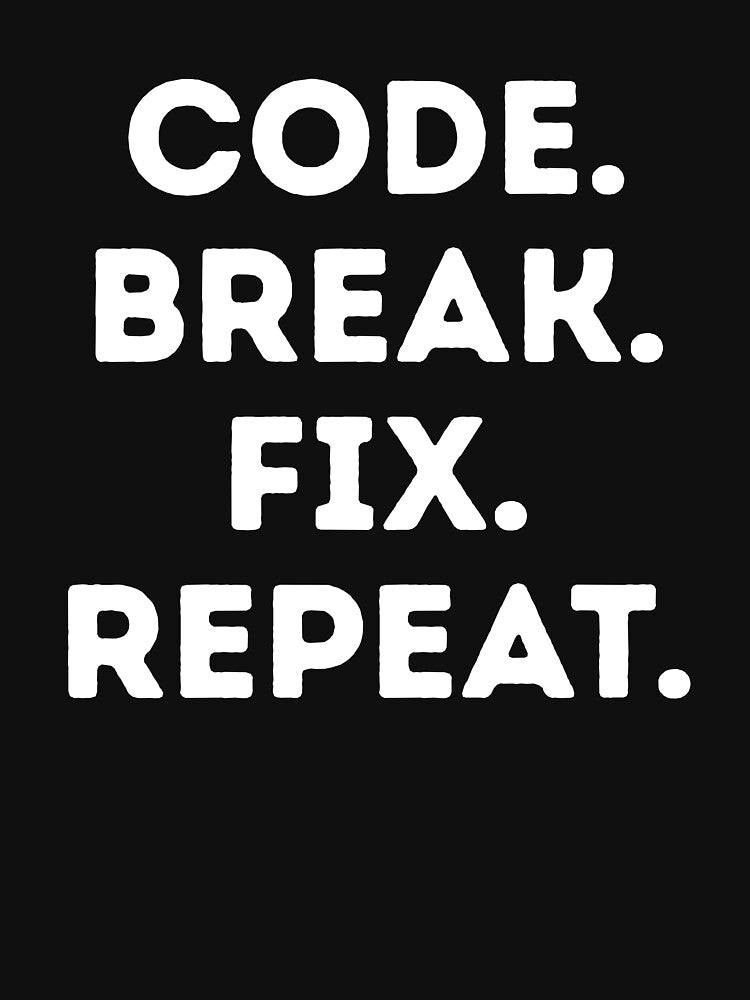 Copy of Code Break Fix Repeat – Funny Programmer Debugging Quote by p-frosty-design T-Shirts, Hoodie, Sweatshirt (Image 3)