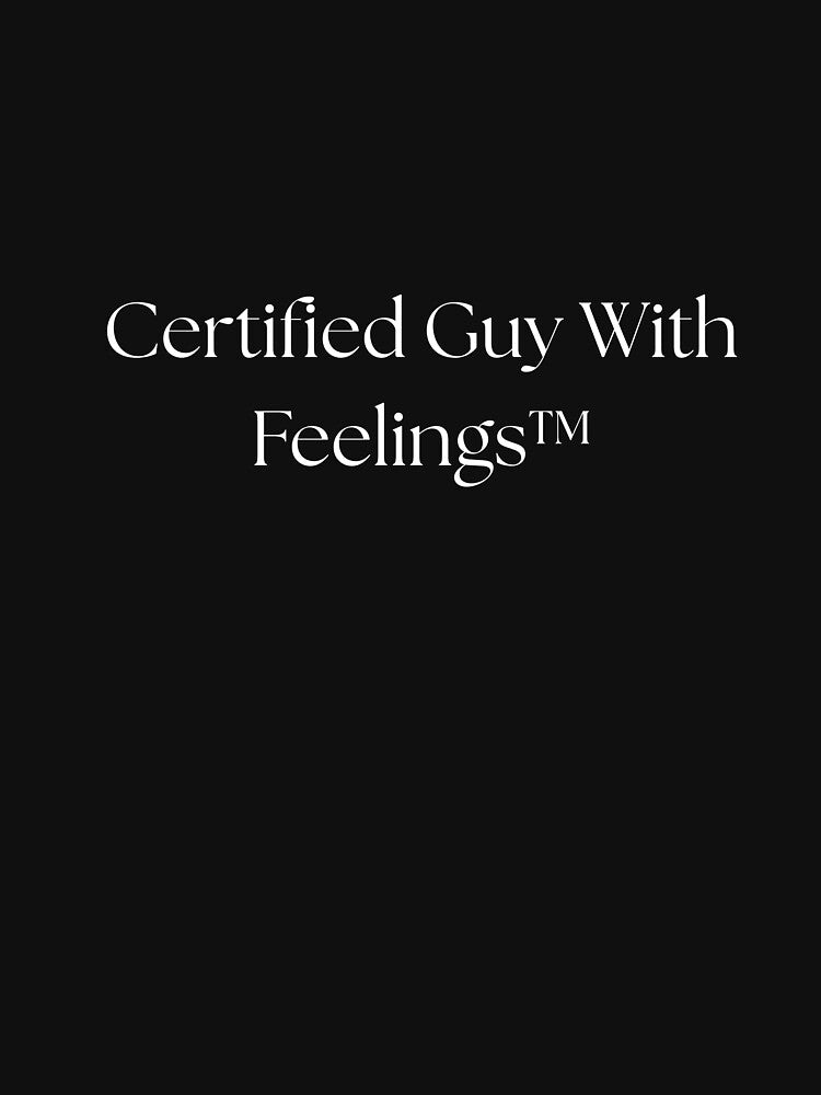 Certified Guy With Feelings™ funny quote by Drip0n3 T-Shirts, Hoodie, Sweatshirt | BlankRebels.com (Image 3)
