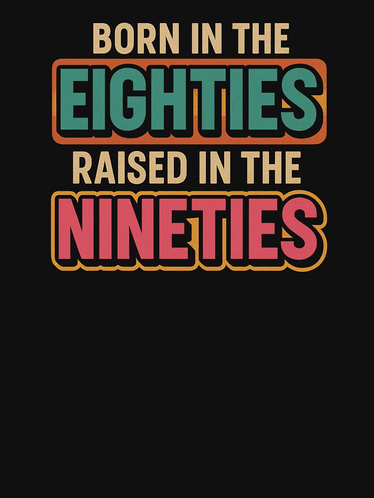 Born in the Eighties Raised in the Nineties – Retro Nostalgia Tee by MerkAkid Hoodie, Sweatshirt | BlankRebels.com (Image 3)