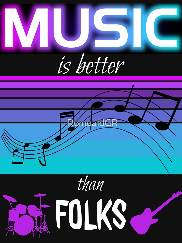 Music is better than folks by RomualdGR T-Shirts, Hoodie, Sweatshirt | BlankRebels.com (Image 2)