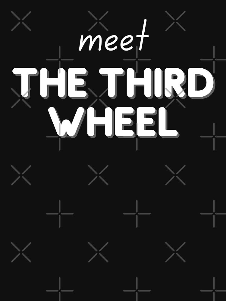 THIRD WHEEL by adlibmaria T-Shirts, Hoodie, Sweatshirt | BlankRebels.com (Image 3)