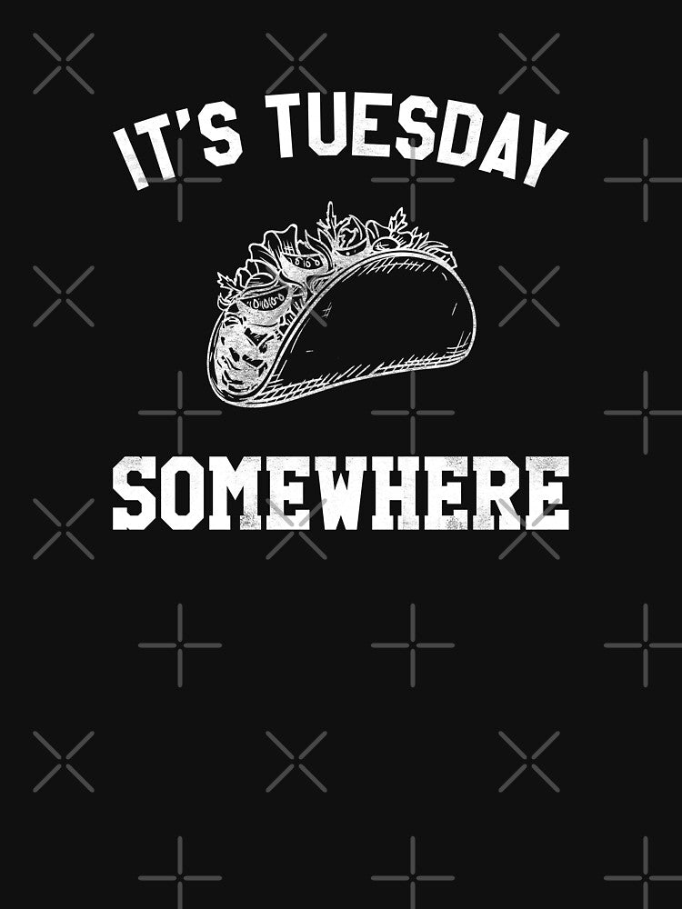 It's Tuesday Somewhere - Taco Tuesday by TeeRock T-Shirts, Hoodie, Sweatshirt | BlankRebels.com (Image 3)