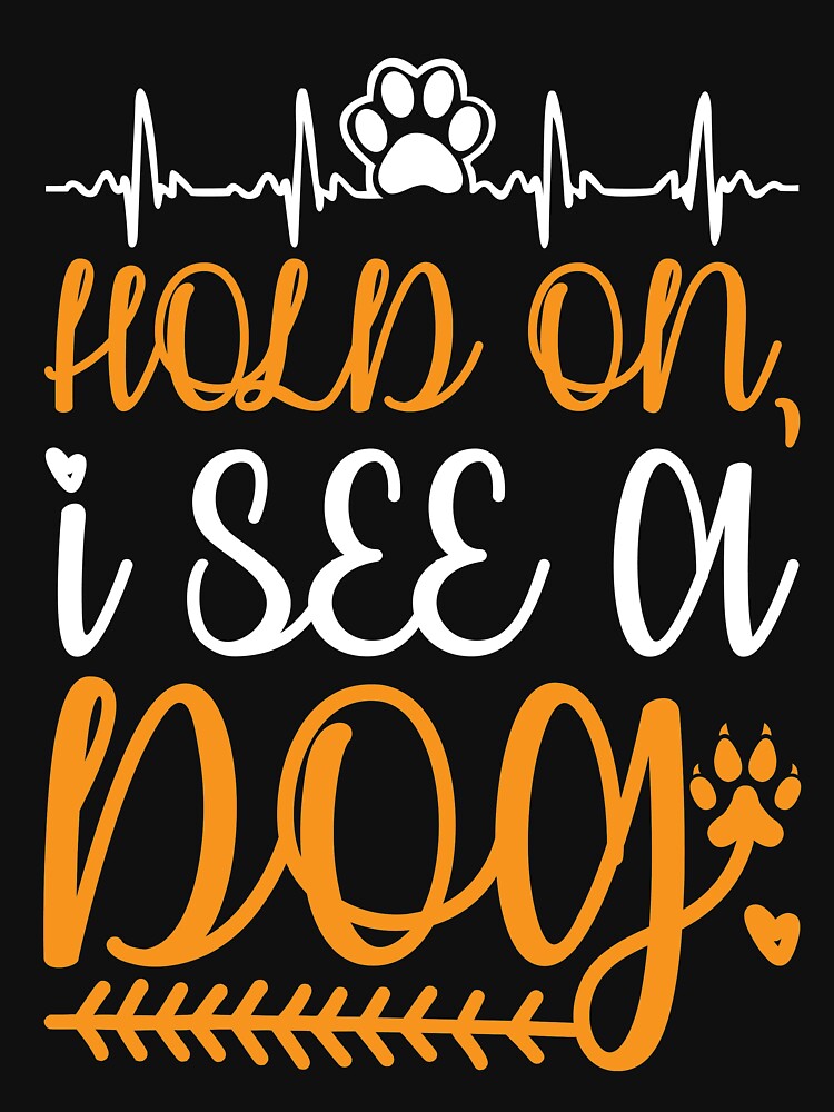 Hold on I See a Dog T-Shirt by faridman Hoodie, Sweatshirt | BlankRebels.com (Image 3)