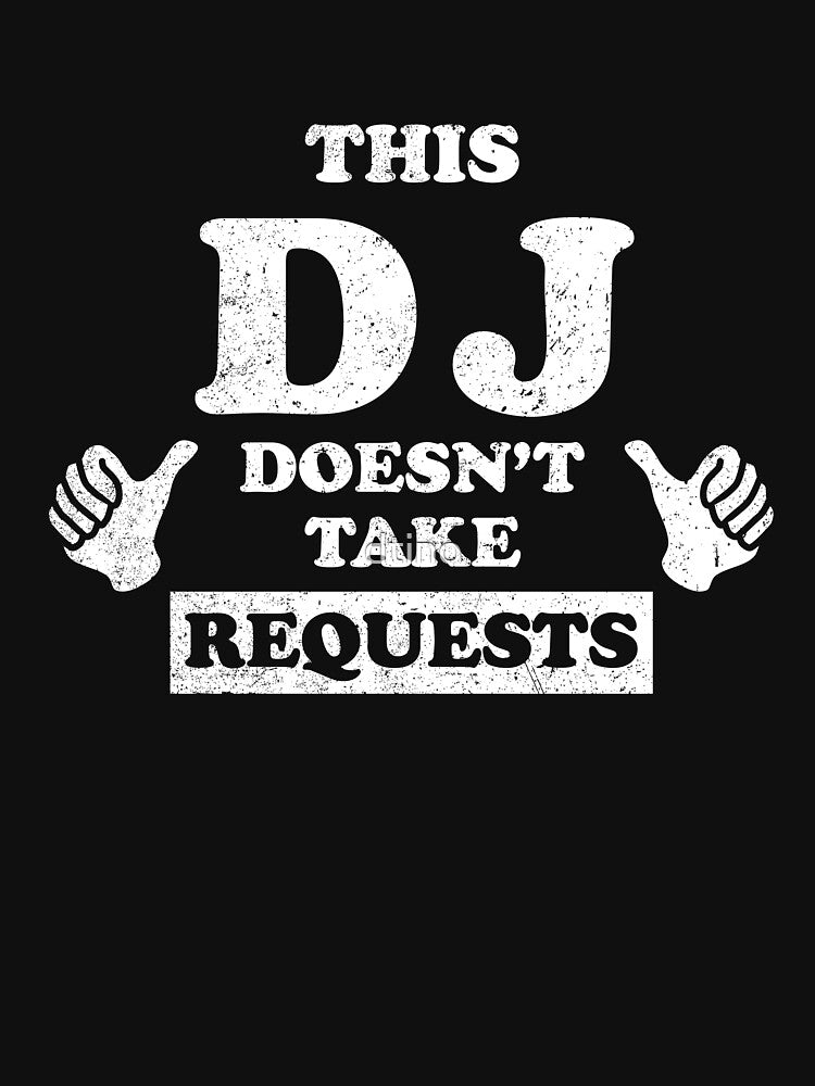 This DJ does not take request by dtino T-Shirts, Hoodie, Sweatshirt | BlankRebels.com (Image 3)