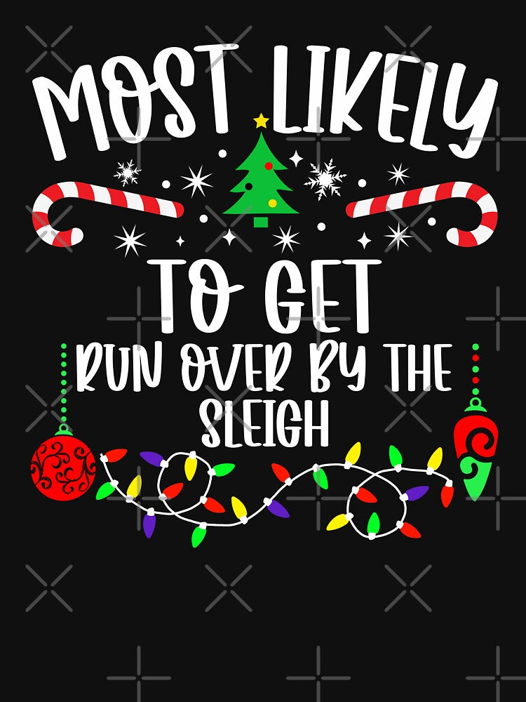 Most Likely To Get Run Over By The Sleigh by Torionrad T-Shirts, Hoodie, Sweatshirt | BlankRebels.com (Image 3)