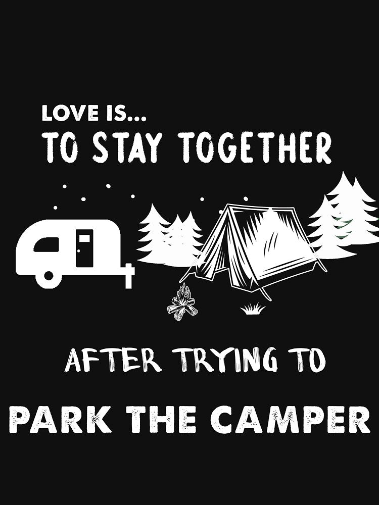 Love Is Io Stay Together After Trying To Park The Camper/Funny T Shirt/Camping T Shirt by quangduongutc Hoodie,... (Image 3)