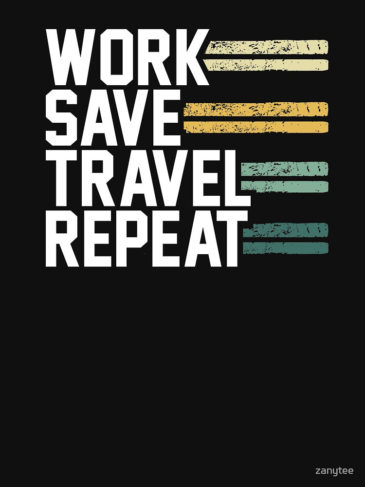 Work Save Travel Repeat Wanderlust by zanytee T-Shirts, Hoodie, Sweatshirt | BlankRebels.com (Image 3)
