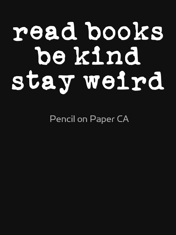 Read Books, Be Kind, Stay Weird (white font) by Pencil on Paper CA T-Shirts, Hoodie, Sweatshirt | BlankRebels.com (Image 3)